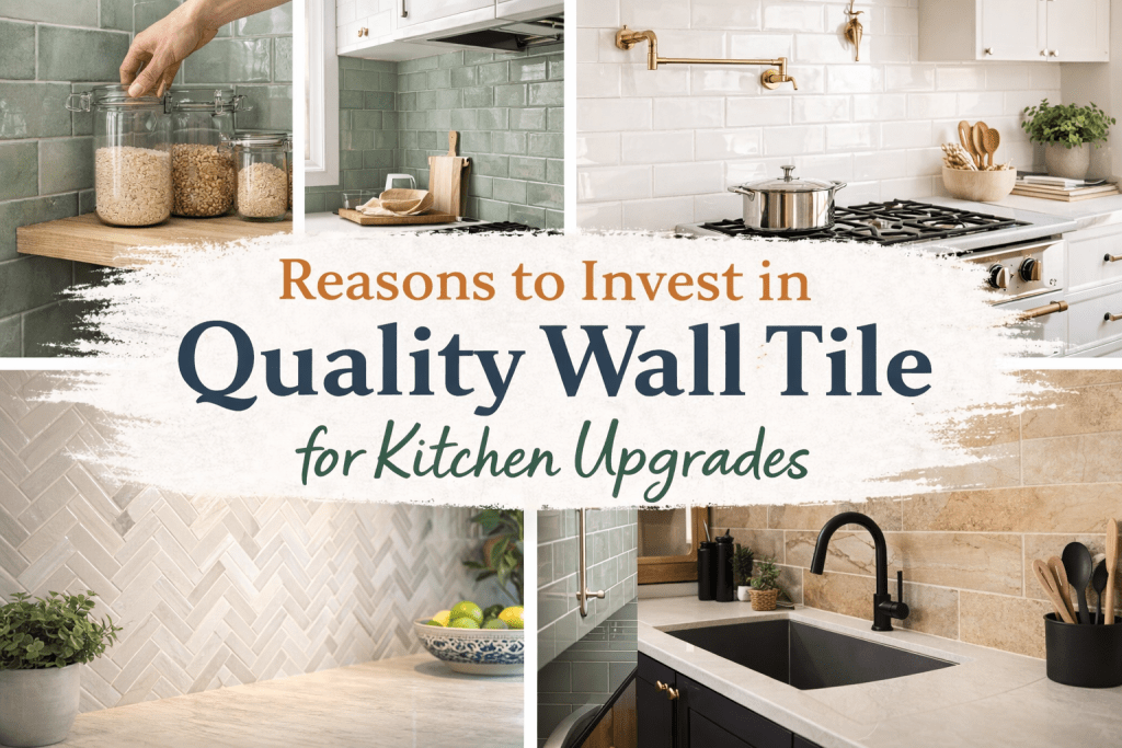 Reasons to Invest in Quality Wall Tile for Kitchen Upgrades